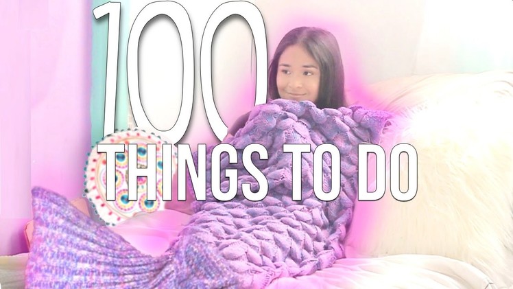 100 THINGS TO DO WHEN YOU'RE BORED!! | 2017 AdelaDIY