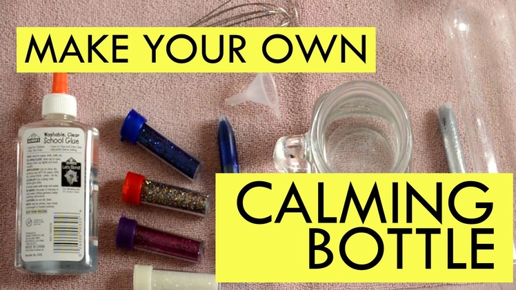 How to Make a Calming Bottle