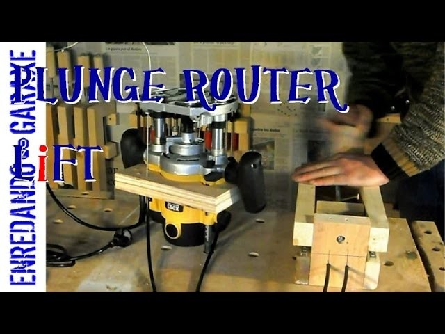 How to make a plunge router lift