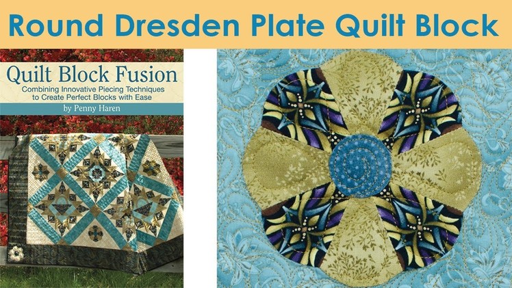 How To Make a Round Dresden Plate Quilt Block - Penny Haren