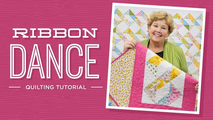 Learn to make the Ribbon Dance Quilt with Jenny!