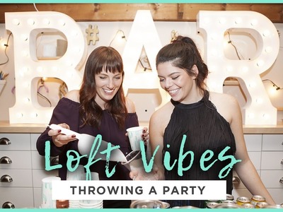 LOFT VIBES: THROWING AN EPIC PARTY