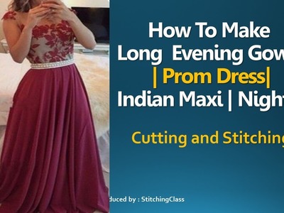 Long Gown Cutting and Stitching | Prom Dresses | Indian Maxi | Nighty