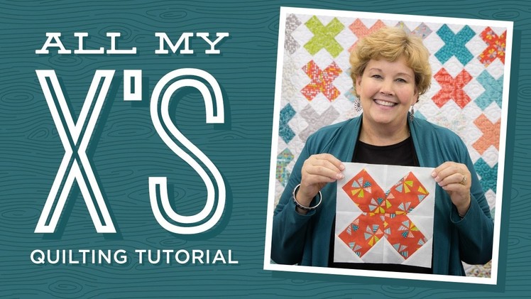 Make an "All My X's" Quilt with Jenny!
