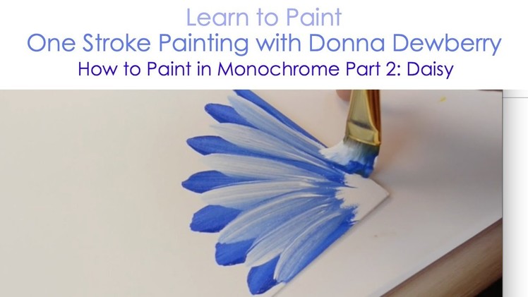 One Stroke Painting with Donna Dewberry - How to Paint in Monochrome, Pt. 2: Daisy