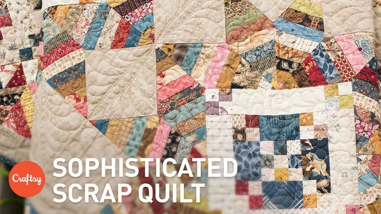 Sophisticated Scrap Quilt | Piecing, Design & Fabric Choices with Edyta Sitar