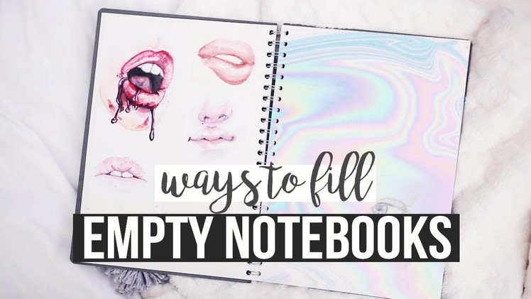 WAYS TO FILL YOUR NOTEBOOKS