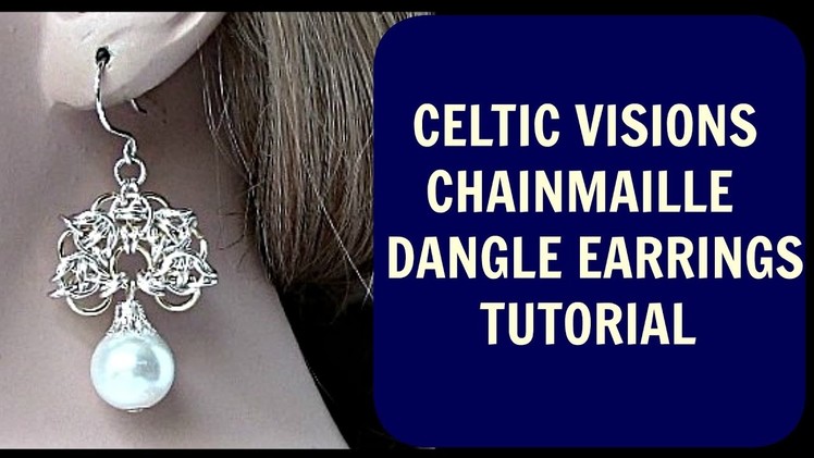 CELTIC VISIONS DANGLE CHAINMAIL EARRINGS TUTORIAL | STEP-BY-STEP | DIY |