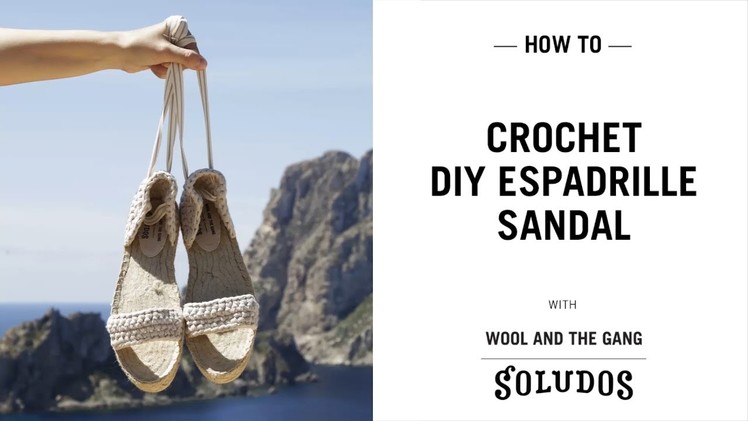 DIY shoes! Copacabana Espadrille Sandal tutorial Wool and the Gang x Soludos