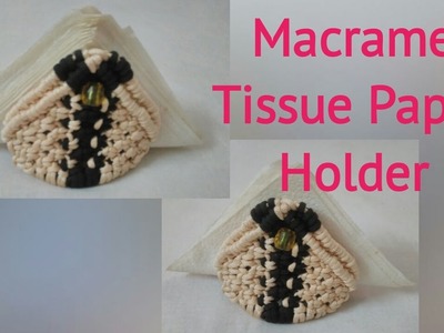 DIY-Super easy macrame tissue paper holder tutorial