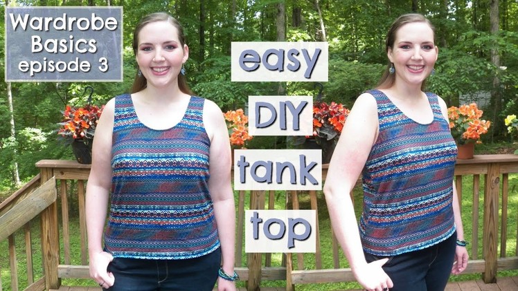 DIY Tank Top | How to Sew Easy for Beginners | Wardrobe Basics Ep. 3