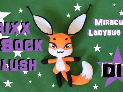 ❤ DIY Trixx Sock Plush! A Miraculous Ladybug Fox Kwami Plushie Tutorial! ❤
