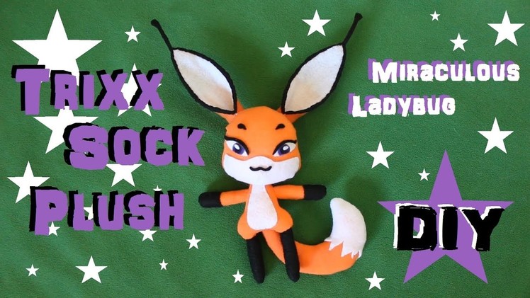 ❤ DIY Trixx Sock Plush! A Miraculous Ladybug Fox Kwami Plushie Tutorial! ❤