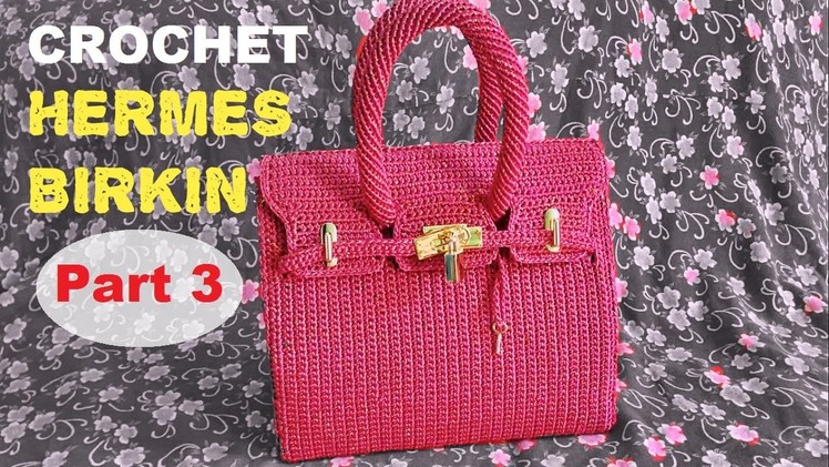 How to Crochet Hermes Birkin Bag Part 3