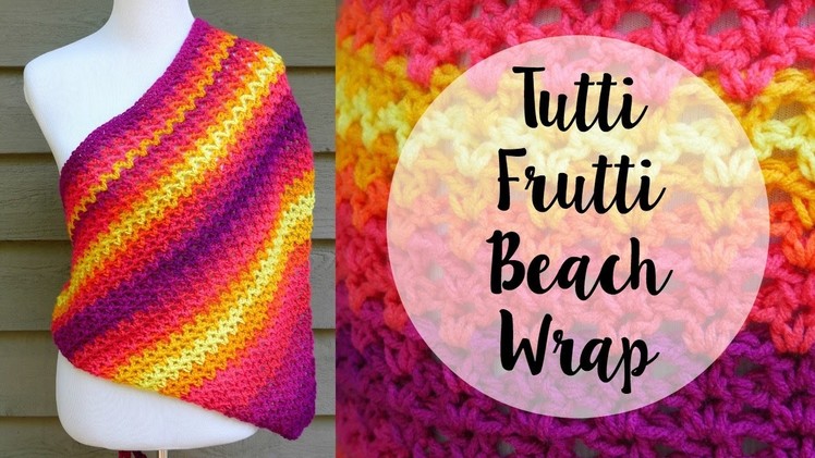 How To Crochet the Tutti Frutti Beach Wrap, Episode 423