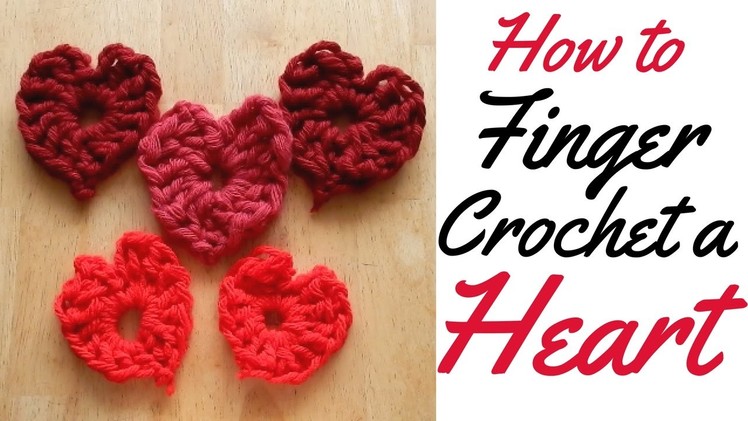 HOW TO FINGER CROCHET A LOVE HEART - FULL TUTORIAL