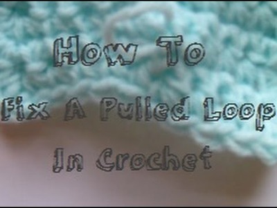 How To Fix A Pulled Loop In Crochet