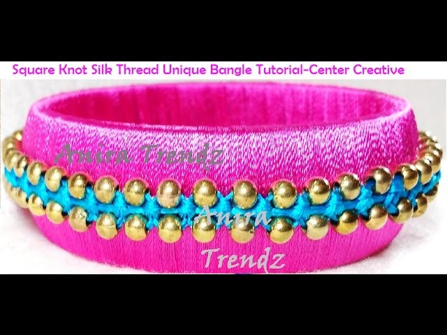 How to make Designer Silk Thread Bangle at home |Bracelet Unique Beaded Macrame Square Knot Tutorial