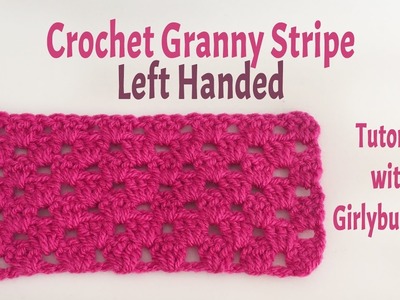 LEFT HANDED - Crochet Basics - Granny Stripe - | Girlybunches