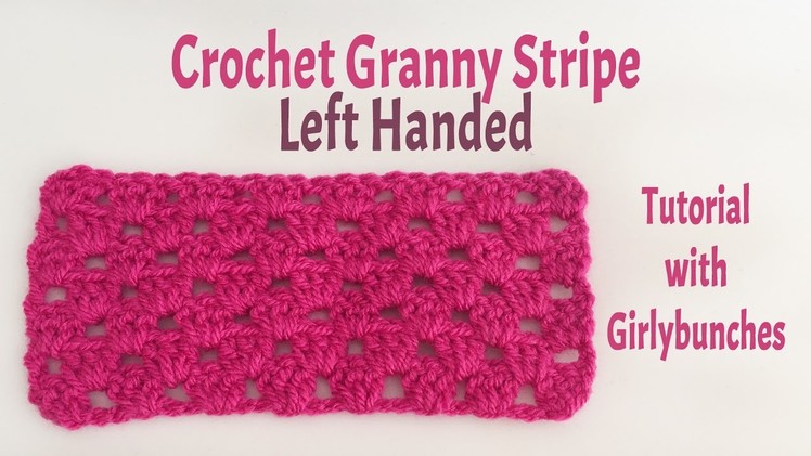 LEFT HANDED - Crochet Basics - Granny Stripe - | Girlybunches