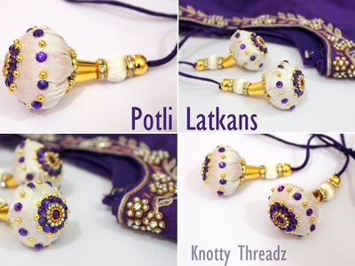 Saree Blouse Latkans | How to make Potli Latkans at Home | Tutorial | Knotty Threadz !!