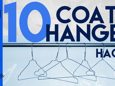 10 COOL THINGS YOU CAN DO WITH COAT HANGER
