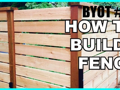 DIY: How To Build A Fence (BYOT #12)