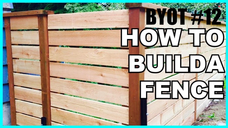 DIY: How To Build A Fence (BYOT #12)