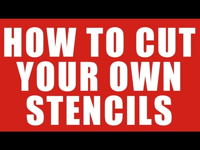 How to Cut Your Own Stencils for Painting or Airbrushing