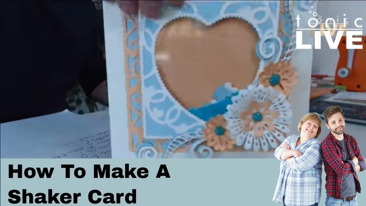 How to make a Shaker Card - Tonic Live Papercraft Tutorial Show No.17