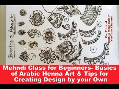Mehndi Class for Beginners- Basics of Arabic Henna Art & Tips for Creating Design by your Own