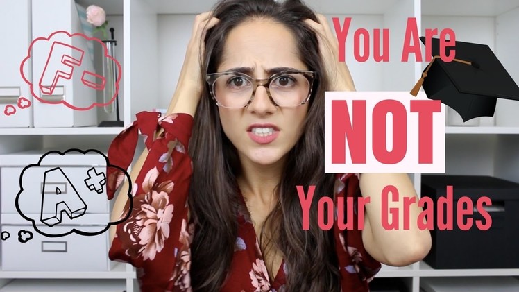 YOU ARE NOT YOUR GRADES | PEP TALK With Jess