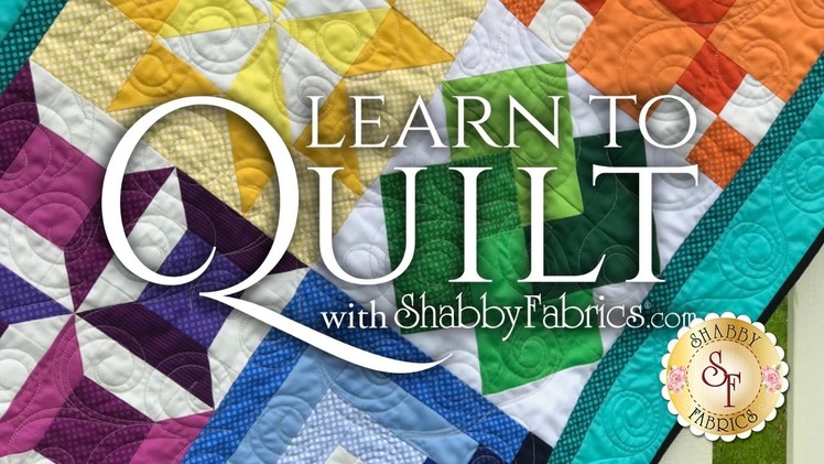 Learn To Quilt Series | With Shabby Fabrics