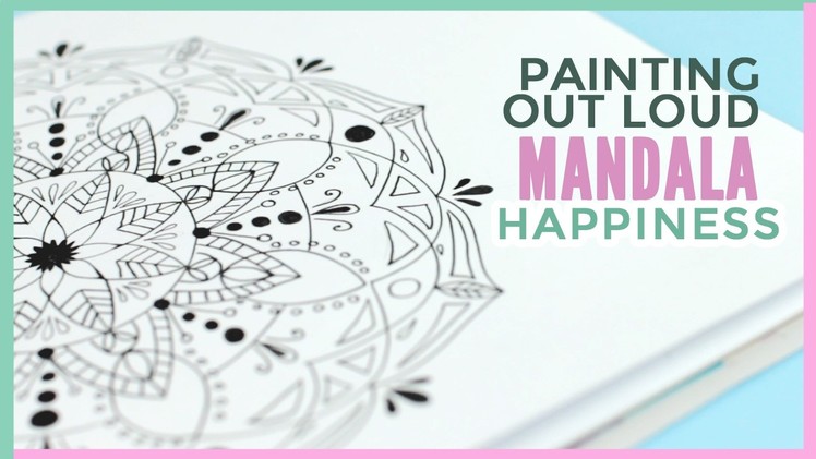 Mandala Drawing | Painting Out Loud | Happiness