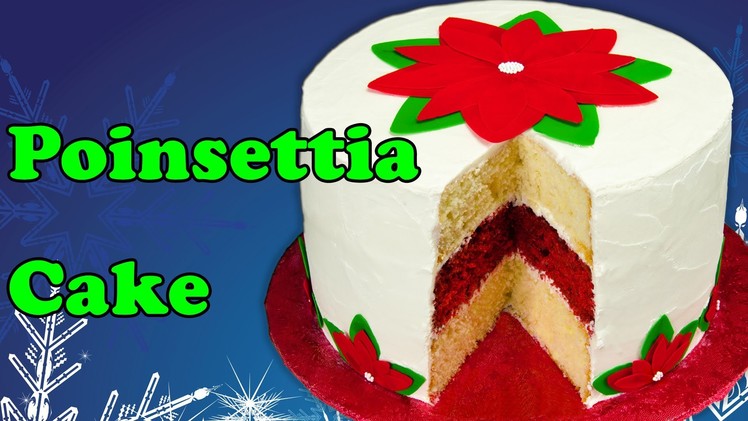 Poinsettia Christmas Cake with Icing Sheet Flower Decorations from Cookies Cupcakes and Cardio