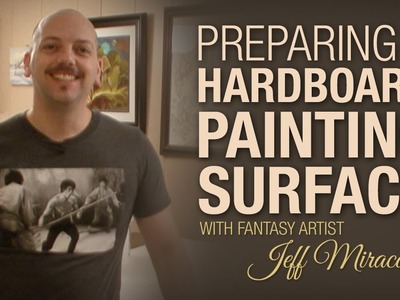 Preparing a hardboard painting surface with Fantasy Artist Jeff Miracola