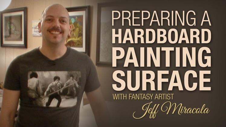 Preparing a hardboard painting surface with Fantasy Artist Jeff Miracola