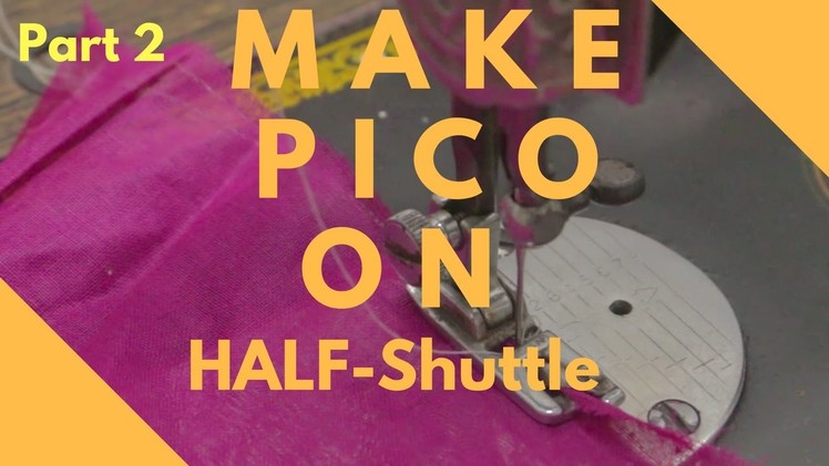 (Pt.2)(Easy Method) Half-Shuttle मशीन पर पिको कैसे करेंगे?? | how to Make PICO on Half-Shuttle