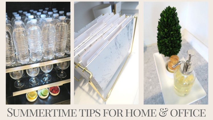 SUMMER QUICK TIPS FOR THE HOME & OFFICE