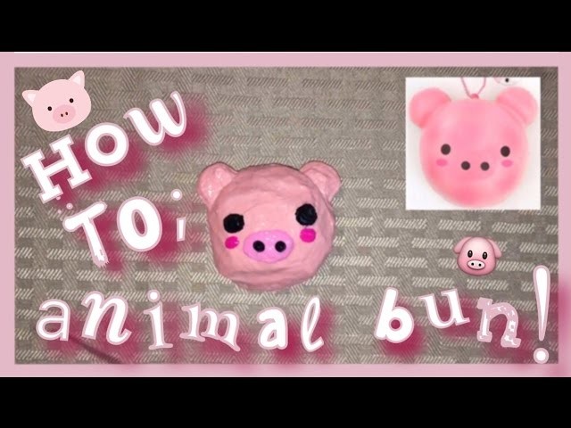 HOW TO MAKE A PUNI MARU ANIMAL BUN SQUISHY OUT OF A CRUSH BALL!