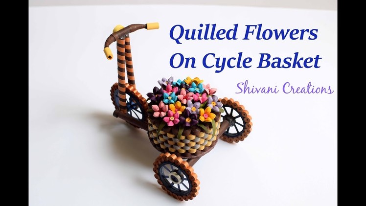 Part Two: Quilled Flowers for Cycle Basket. Quilled Flower Basket. DIY Flower Basket
