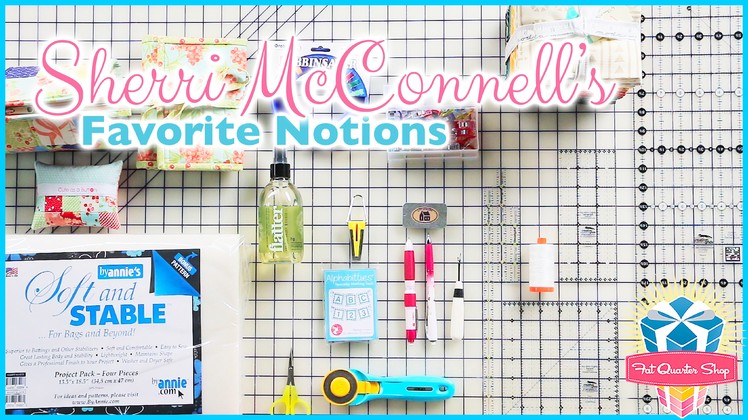 Sherri McConnell's Favorite Notions and Quilting Tips! With Kimberly Jolly of Fat Quarter Shop