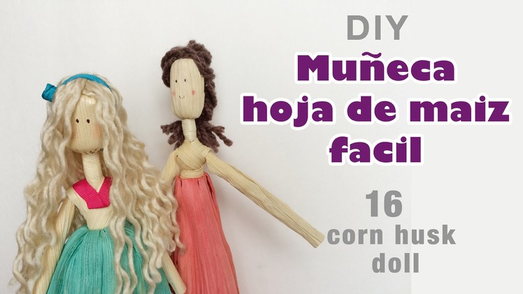 Como hacer muneca hoja de maiz 16.how to make a Corn husk doll.hojas de totomoxtle