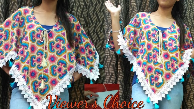 DIY- Trendy Poncho Top From Old Scarf.Dupatta.Saree.Tassels.VIEWER'S CHOICE