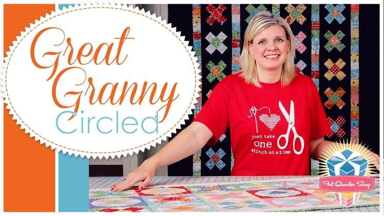 Great Granny Circled Quilt: Easy Quilting Tutorial with Kimberly Jolly of Fat Quarter Shop
