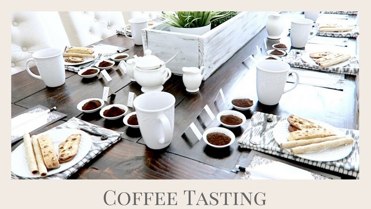 HOW TO HOST A COFFEE TASTING | GIRLS NIGHT IN PARTY IDEA |ENTERTAINING TIPS