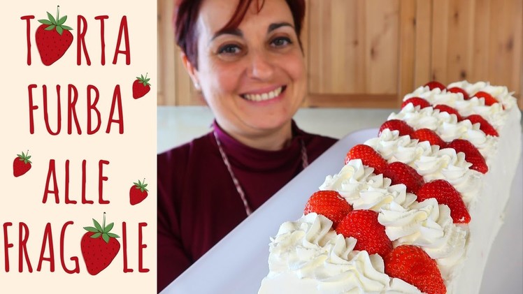 TORTA FURBA ALLE FRAGOLE Ricetta Facile - Strawberry Cake Easy Recipe