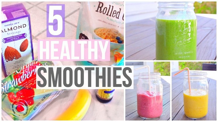 5 Easy & Healthy Smoothies You Need To Try!