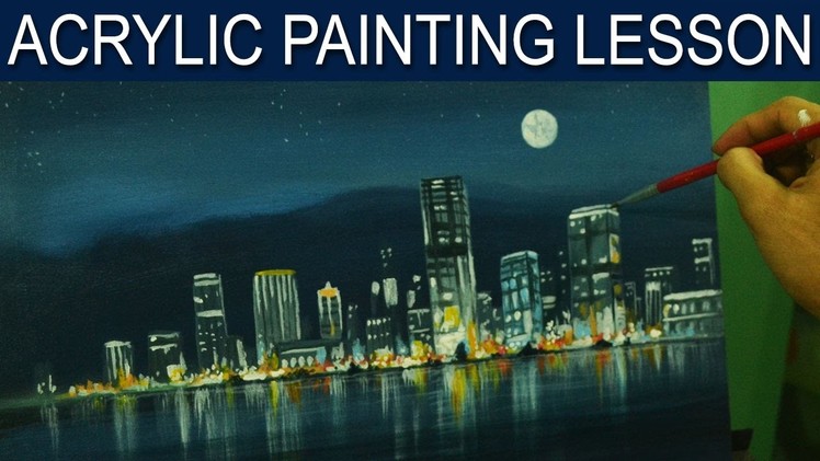 Acrylic Painting Lesson | City Moonlight by JM Lisondra