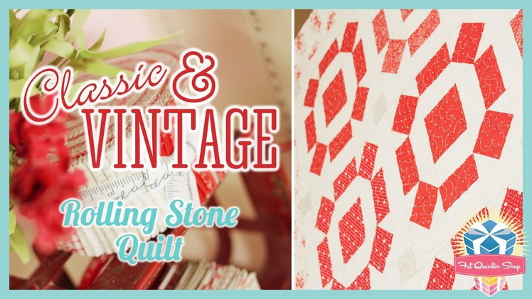 Classic & Vintage Series - Rolling Stone Quilt! Easy Quilting Tutorial with Kimberly Jolly